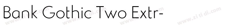 Bank Gothic Two Extr字体转换